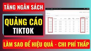 Tăng ngân sách quảng cáo tiktok làm sao để hiệu quả | Đàm Văn Tuấn