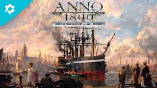 Anno 1800 Official Mod Support Launch Trailer — mod.io