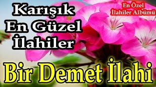 En Güzel İlahilerKarışık Seçme İlahilerYeni Huzur Veren İlahilerHüzünlü Güzel İlahi Dinle