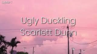 Ugly Duckling - Scarlett Dunn || BACKSTAGE LYRICS