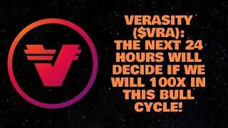 VERASITY ($VRA) THE NEXT 24 HOURS WILL DECIDE IF WE WILL 100X IN THIS BULL CYCLE!