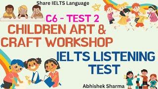 Cambridge IELTS 6 Listening Test 2 - Children Art & Craft Workshop