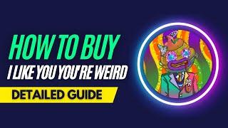 How and Where To Buy I Like You You re Weird NFTs - Detailed Guide