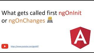 What gets called first ngOnChanges or ngOnInit ? | Angular ngOnInit and onChanges life cycle hooks.
