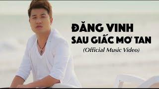 Đăng Vinh - Sau Giấc Mơ Tan (Official Music Video)