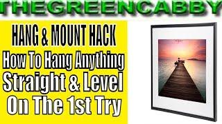 HACK: How To Hang or Mount Anything Straight and Level Quickly - Picture Frames, TV, Art, Shelves