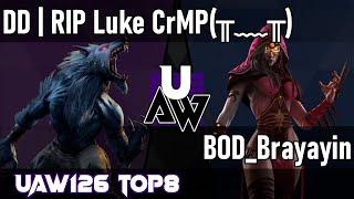 UAW126 Top 8 - DD | RIP Luke CrMP(╥﹏╥) vs. BOD_Brayayin [Match 3/10 - Winners Semifinals]