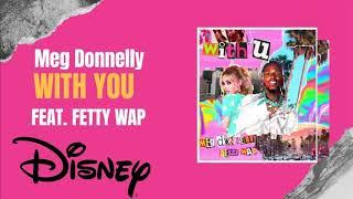 Meg Donnelly Feat. Fetty Wap - With You (Official Audio)