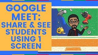 Google Meet: Share & See Students on One (1) Monitor/Screen