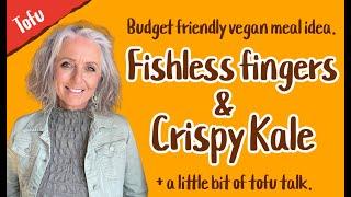 Budget vegan family meal idea - Tofu fishless fingers & crispy kale. #veganmealideas #tofu #kale