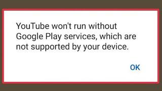 Fix YouTube won't run without Google Play services, which are not supported by your device problem