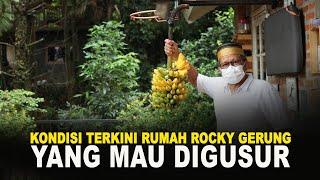 KONDISI TERKINI RUMAH ROCKY GERUNG YANG MAU DIGUSUR