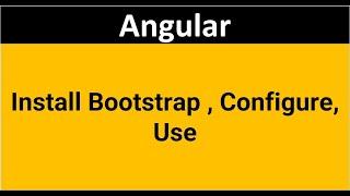 Install Bootstrap in Angular , Use it