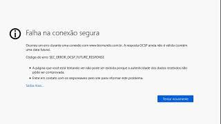 COMO RESOLVER ERRO SEC_ERROR_OCSP_FUTURE_RESPONSE NO MOZILLA FIREFOX