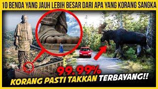 10 BENDA YANG JAUH LEBIH BESAR DARI APA YANG KORANG SANGKA