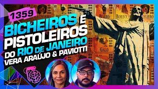 BICHEIROS E PISTOLEIROS DO RJ: VERA ARAÚJO E JOEL PAVIOTTI - Inteligência Ltda. Podcast #1359