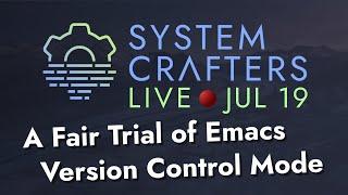 A Fair Trial of Emacs' Version Control Mode - System Crafters Live!