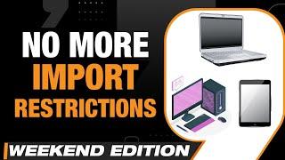 Laptop Import Ban Relaxed: Policy Flip-Flop? | Business Plus | News9