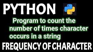 Python program to count the number of times a character occurs in string |  Frequency of characters