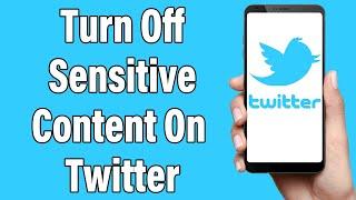 How To Turn Off Sensitive Content On Twitter 2022 | Disable Sensitive Display Media In Twitter App