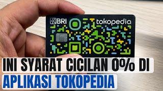 INI DIA SAYARAT CICILAN 0% DI APLIKASI TOKOPEDIA PAKAI KARTU KREDIT TOKOPEDIA CARD || MUDAH BANGET !