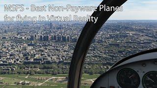 MSFS - Best Non-Payware Planes for flying in Virtual Reality
