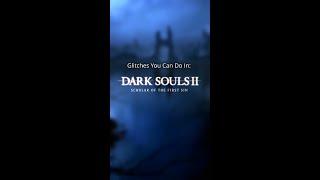 Glitches you can do in Dark Souls II