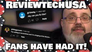 REVIEWTECHUSA FANS HAVE HAD ENOUGH!