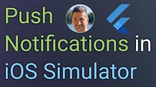 Push Notifications on iOS Simulator for Flutter Developers - Flutter Tips and Tricks 