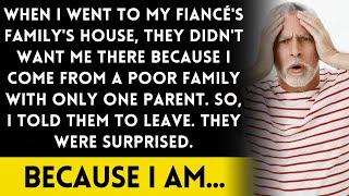 I got turned away because I'm poor and from a single-parent family when I visited my fiancé's house.