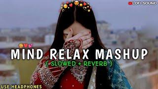 Mind relax lofi song  | Love mashup slowed and Reverb | New lo-fi song | Romantic Lofi Song ️ |