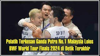 Pelatih Terkesan Ganda Putra No 1 Malaysia Lolos BWF World Tour Finals 2024 di Detik Terakhir