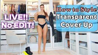 Styling Transparent Cover Up  Live no Edit try on