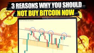 3 Reasons Why You Should NOT Buy Bitcoin Right Now