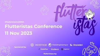 Flutteristas Conference 2023 :: #FlutteristasConf2023 #FlutterCommunity #Flutter