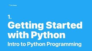 Python Programming #1 - Getting Started with Python!
