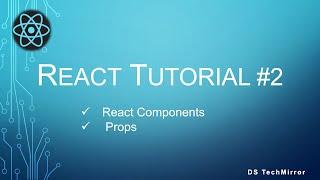 React Tutorial - Part 2 - React Components and Props