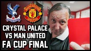 SENT OFF AT WEMBLEY - FA Cup Final 2016 (Crystal Palace vs Manchester United)