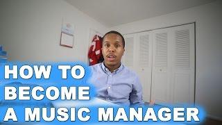 HOW TO BECOME A MUSIC MANAGER