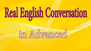 Real English Conversations in Advanced | English Speaking Practice with Subtitle 02