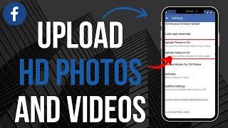 How To Upload High Quality Videos And Photos On Facebook