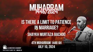 Is There a Limit to Patience in Marriage? | Shaykh Murtaza Bachoo | Muharram 1446/2024