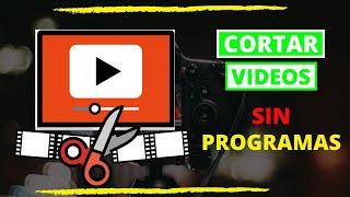 Como CORTAR Fragmentos de VÍDEOS sin PROGRAMAS / Como cortar un video de Youtube