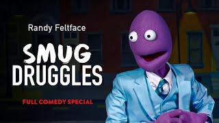 Smug Druggles | Full Comedy Special | Randy Feltface