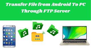 Transfer File form Android mobile  to Pc through FTP Sever