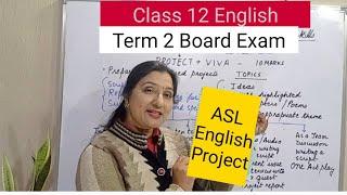 ASL  project Class 12 English term 2 || English project Class12 for ASL 2022 term 2 CBSE Board exam
