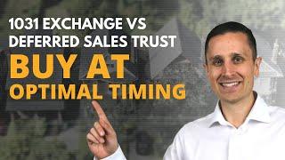 1031 exchange vs Deferred Sales Trust Part 1 Buy at Optimal Timing