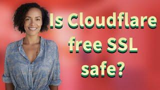 Is Cloudflare free SSL safe?