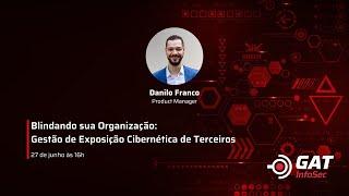 Blindando sua Organização: Gestão de Exposição Cibernética de Terceiros