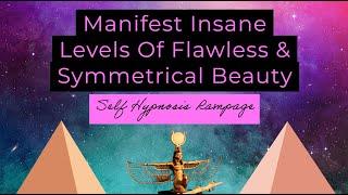 Manifest Insane Levels Of Flawless & Symmetrical Beauty (Self Concept Rampage)